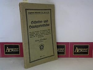 Schreber- und Hausgartenkultur - Eine kurze Anleitung über Gemüsebau, Champignonzucht, Kultur von...