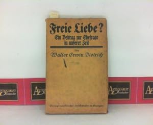 Freie Liebe ? - Ein Beitrag zur Ehefrage in unserer Zeit.