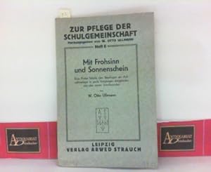 Imagen del vendedor de Mit Frohsinn und Sonnenschein - Eine Probe Schule, den Neulingen am Aufnahmetag in sechs Vorhngen dargeboten. (= Zur Pflege der Schulgemeinschaft, Heft 8). a la venta por Antiquariat Deinbacher