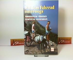 Bild des Verkufers fr Mit dem Fahrrad unterwegs - Vorbereitung, Strecken, Ausrstung, Pannenhilfe zum Verkauf von Antiquariat Deinbacher