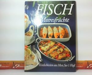 Seller image for Fisch & Meeresfrchte - Kstlichkeiten aus Meer, See & Flu., for sale by Antiquariat Deinbacher