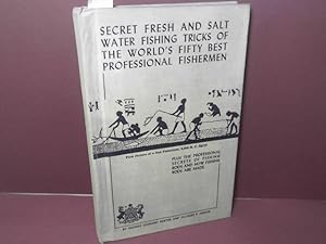 Seller image for Secret fresh and salt water fishing tricks of the world's fifty best professional fishermen - plus the professional secrets of fishing rods and how fishing rods are made for sale by Antiquariat Deinbacher