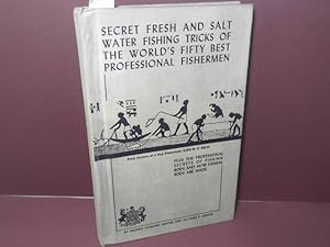 Bild des Verkufers fr Secret fresh and salt water fishing tricks of the world's fifty best professional fishermen - plus the professional secrets of fishing rods and how fishing rods are made zum Verkauf von Antiquariat Deinbacher