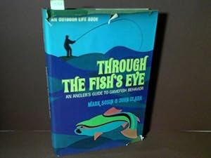Image du vendeur pour Through the fish's eye - An Angler's guide to gamefish behavior. mis en vente par Antiquariat Deinbacher