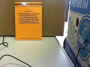 Bild des Verkufers fr Organisation, Umwelt, Konstruktivismus zur Bedeutung des Social Constructionist Paradigmas fr die Organisationstheorie, Reihe:Schriften der Johannes-Kepler-Universitt Reihe B, Band 37, zum Verkauf von Antiquariat Deinbacher