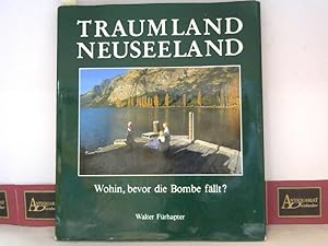 Traumland Neuseeland - Wohin bevor die Bombe fällt ?