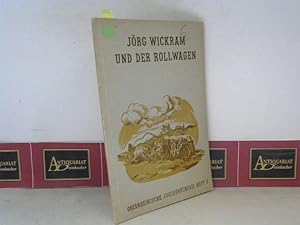 Imagen del vendedor de Jrg Wickram und der Rollwagen - Der alte oberreinische Dichter und sein volkstmlichstes Werk. Ein Lebensbild mit Proben aus dem Rollwagenbchlein. (= Oberrheinische Jugendbcherei, Heft 3). a la venta por Antiquariat Deinbacher