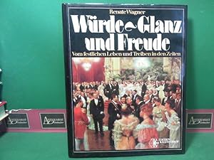 Würde, Glanz und Freude - Vom festlichen Leben und Treiben in den Zeiten.