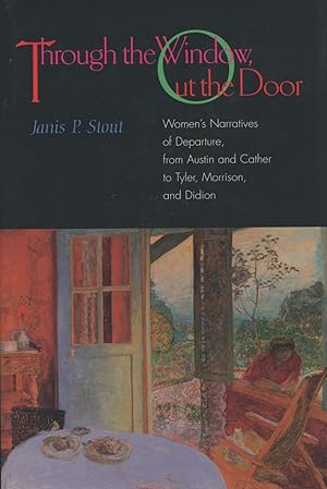 Image du vendeur pour Through the Window, Out the Door: Women's Narratives of Departure, from Austin and Cather to Tyler, Morrison and Didion mis en vente par Kenneth A. Himber