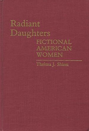Seller image for Radiant Daughters: Fictional American Women (66) (Contributions in Women's Studies, No. 66) for sale by Kenneth A. Himber