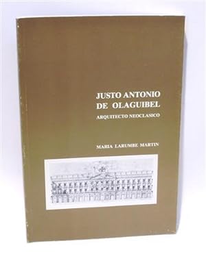 Imagen del vendedor de JUSTO ANTONIO DE OLAGUIBEL. Arquitecto Neoclsico a la venta por Librera Torres-Espinosa