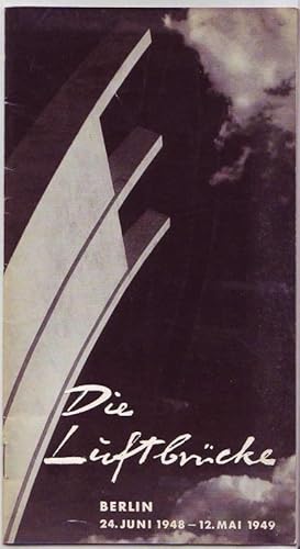 Image du vendeur pour Die Luftbrcke. Berlin 24. Juni 1948 - 12. Mai 1949 mis en vente par Graphem. Kunst- und Buchantiquariat