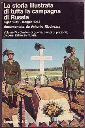 Storia illustrata di tutta la campagna di Russia luglio 1941 - maggio 1943 documentata da Antonio...