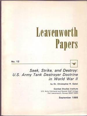 Bild des Verkufers fr Leavenworth Papers 12 : SEEK, STRIKE AND DESTROY - U.S. Army Tank Destroyer Doctrine in World War II zum Verkauf von Graphem. Kunst- und Buchantiquariat