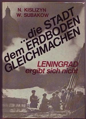 Bild des Verkufers fr .die Stadt dem Erdboden gleichmachen. Leningrad ergibt sich nicht. zum Verkauf von Graphem. Kunst- und Buchantiquariat