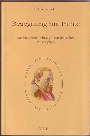 Bild des Verkufers fr Begegnungen mit Fichte. Aus dem Leben eines groen deutschen Philosophen zum Verkauf von Graphem. Kunst- und Buchantiquariat