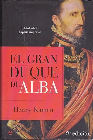 Imagen del vendedor de EL GRAN DUQUE DE ALBA Soldado de la Espaa imperial 2 edicin a la venta por CALLE 59  Libros