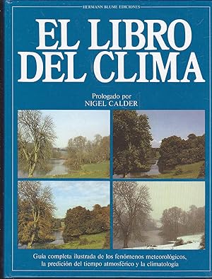 EL LIBRO DEL CLIMA Guía completa Ilustrada de los fenómenos metorológicos la predición del tiempo...