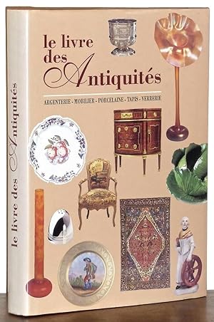 Le livre des antiquités - Argenterie, mobilier, porcelaine, tapis, verrerie