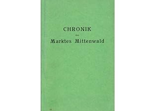 Chronik des Marktes Mittenwald seiner Kirchen, Stiftungen und Umgebung. II. Auflage. Unveränderte...