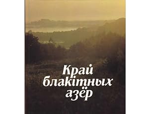 Bild des Verkufers fr Krai blakitnych asjor. Krai golubych osjor. The Lakeland. Seenland. Pays de lacs. El pais de los lagos. Text-Bildband ber die herrliche Seenlandschaft Belorulands. In in belorussischer, russischer, englischer, deutscher, franzsischer und spanischer Sprache zum Verkauf von Agrotinas VersandHandel