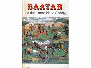 Baatar und der himmelblaue Chadag. 1. Auflage