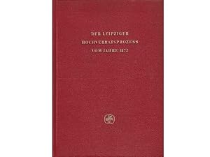 Der Leipziger Hochverratsprozeß vom Jahre 1872. Neu herausgegeben von Karl-Heinz Leidigkeit, 1. A...