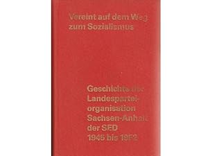 Bild des Verkufers fr Vereint auf dem Weg zum Sozialismus. Geschichte der Landesparteiorganisation Sachsen-Anhalt der SED 1945 - 1952. 1. Auflage zum Verkauf von Agrotinas VersandHandel