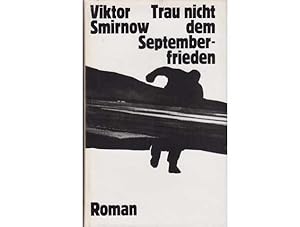 Image du vendeur pour Trau nicht dem Septemberfrieden. Roman. Aus dem Russischen von Juri Elperin. 1. Auflage. mis en vente par Agrotinas VersandHandel