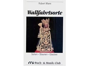 Büchersammlung"FFO Buch-& Musik-Club". 5 Titel. 1.) Robert Mann: Wallfahrtsorte, Sehen-Staunen-Gl...