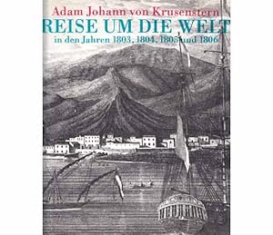 Adam Johann von Krusenstern - Reise um die Welt in den Jahren 1803, 1804, 1805 und 1806. Mit eine...