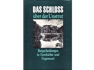 Das Schloss über der Unstrut. Burgscheidingen in Geschichte und Gegenwart. Ein Lesebuch. Illustra...