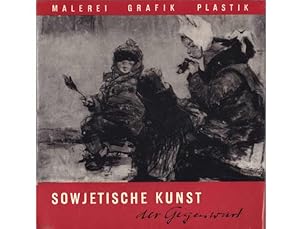 Sowjetische Kunst der Gegenwart. Ausstellung vom Verband Bildender Künstler Deutschlands, Gesells...