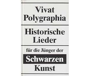 Vivat Polygraphia. Historische Lieder für die Jünger der Schwarzen Kunst, gesammelt von Richard S...