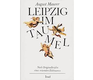 Bild des Verkufers fr Leipzig im Taumel. Nach Originalbriefen eines reisenden Edelmanns. 1. Auflage zum Verkauf von Agrotinas VersandHandel