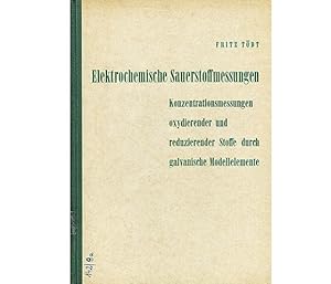 Bild des Verkufers fr Elektrochemische Sauerstoffmessungen. Konzentrationsmessungen oxydierender und reduzierender Stoffe durch galvanische Modellelemente zum Verkauf von Agrotinas VersandHandel