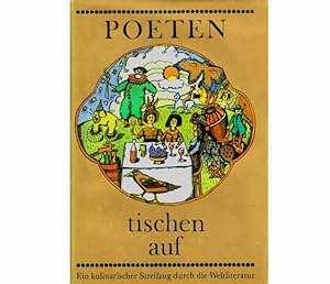 Poeten tischen auf. Ein kulinarischer Streifzug durch die Weltliteratur, unternommen von Günther ...