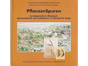 PflanzenSpuren. Archäobotanik im Rheinland: Agrarlandschaft und Nutzpflanzen im Wandel der Zeit. ...