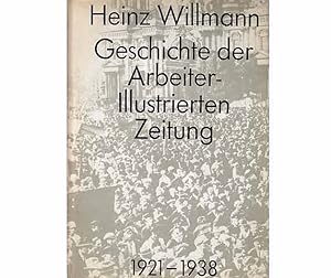 Geschichte der Arbeiter-Illustrierten Zeitung (AIZ) 1921-1938. Mit einem Vorwort von Lilly Becher...