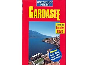 Gardasee. Reisen mit Insider News. Abenteuer und Reisen. 2., völlig überarbeitete Neuauflage