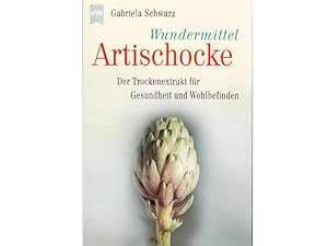 Wundermittel Artischocke. Der Trockenextrakt für Gesundheit und Wohlbefinden. Heyne-Bücher. Origi...