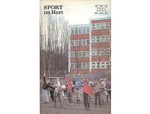 Sport im Hort. Erarbeitet von einem Autorenkollektiv unter Leitung von Willi Knappe und Hermann K...