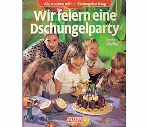 Bild des Verkufers fr Wir feiern eine Dschungelparty. Alle machen mit! Kindergeburtstag zum Verkauf von Agrotinas VersandHandel