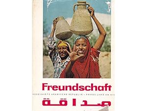 Freundschaft. Vereinigte Arabische Republik - Freies Land am Nil. Geleitwort: Walter Ulbricht