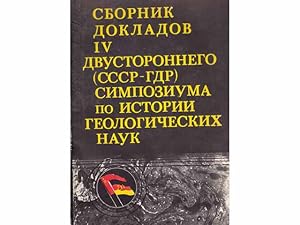 Sbornik dokladow IV dwuchstoronnjewo (SSSR-GDR) simposiyma po istorii geologitscheskich nauk. In ...