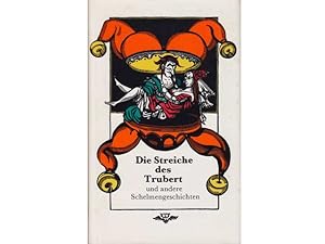 Die Streiche des Trubert und andere Schelmengeschichten. Illustriert von Regine Grube-Heinecke. 3...