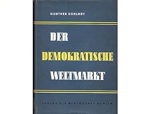 Konvolut "Gunther Kohlmey". 3 Titel. 1.) Der demokratische Weltmarkt, Entstehung, Merkmale und Be...