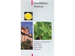 Inselführer Mainau. Führer durch Park und Gärten, Kunst und Kultur, Restaurants mit Insel-Chronik...