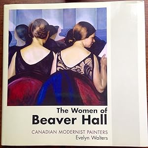 The Women of Beaver Hall: Canadian Modernist Painters