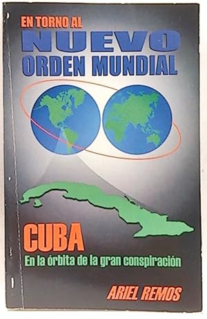 En Torno Al Nuevo Orden Mundial. Cuba En La Órbita De La Gran Conspiración